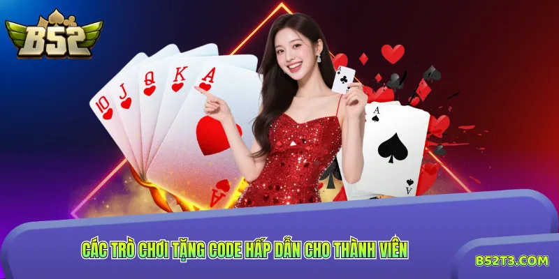 Các trò chơi tặng code hấp dẫn cho thành viên
