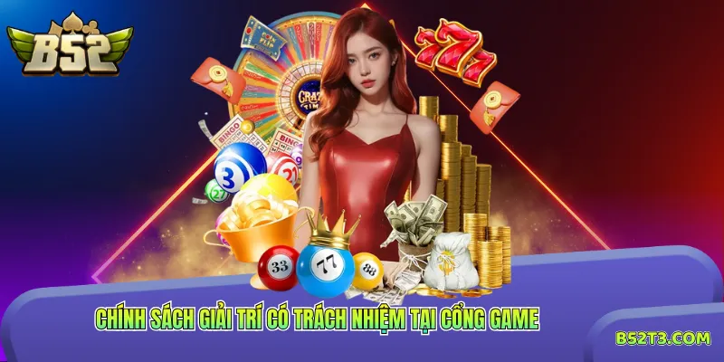 Chính sách giải trí có trách nhiệm tại cổng game