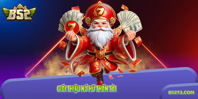 Giới thiệu nổ hũ thần tài