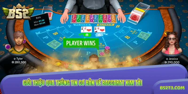 Giới thiệu qua thông tin cơ bản về Baccarat Kim Tài