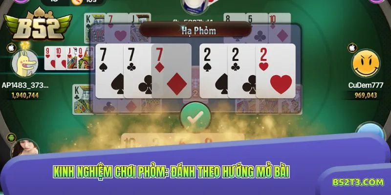 Kinh nghiệm chơi phỏm: Đánh theo hướng mở bài