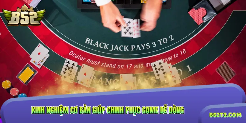 Kinh nghiệm cơ bản giúp chinh phục game dễ dàng