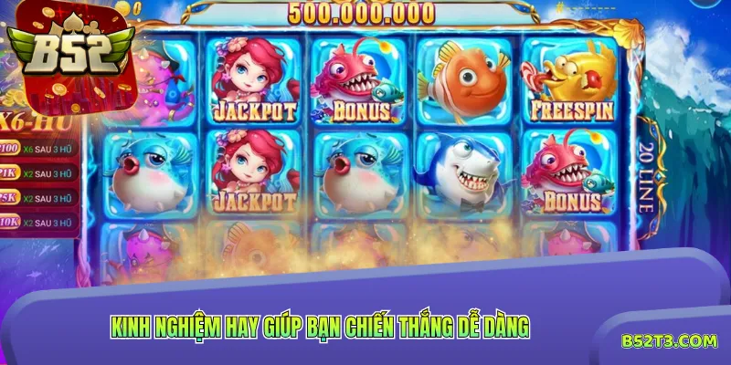 Kinh nghiệm hay giúp bạn chiến thắng dễ dàng