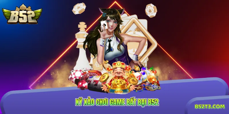 kỹ xảo chơi game bất bại B52