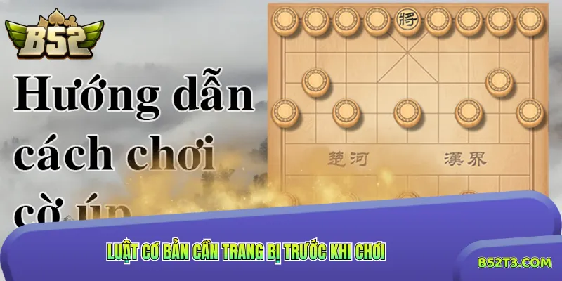 Luật cơ bản cần trang bị trước khi chơi