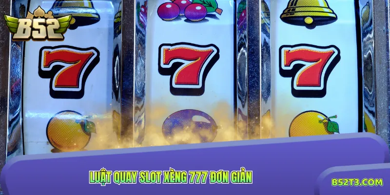 Luật quay slot Xèng 777 đơn giản
