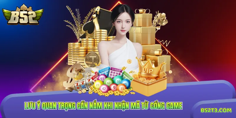 Lưu ý quan trọng cần nắm khi nhận mã từ cổng game