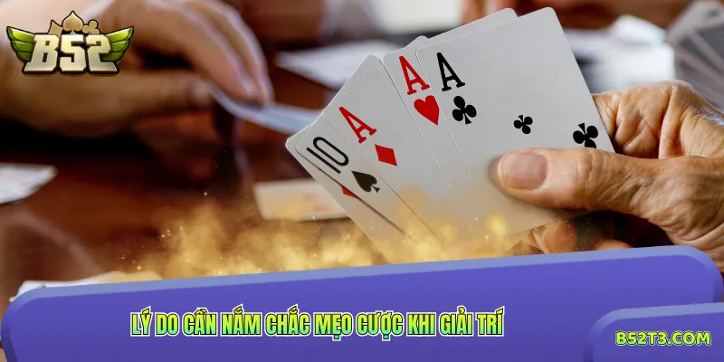 Lý do cần nắm chắc mẹo cược khi giải trí