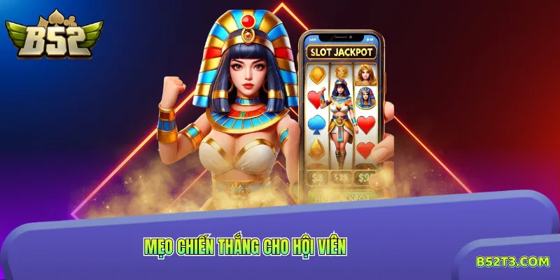 Mẹo chiến thắng cho hội viên