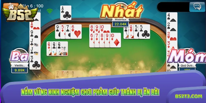 Nắm vững kinh nghiệm chơi phỏm giúp tránh bị ăn bài