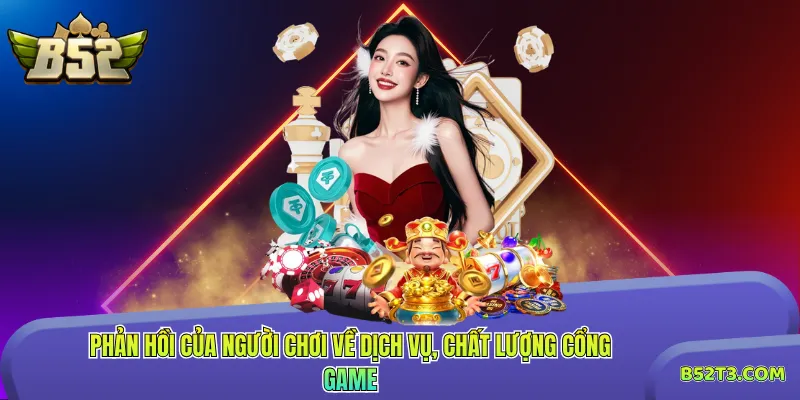 Phản hồi của người chơi về dịch vụ, chất lượng cổng game