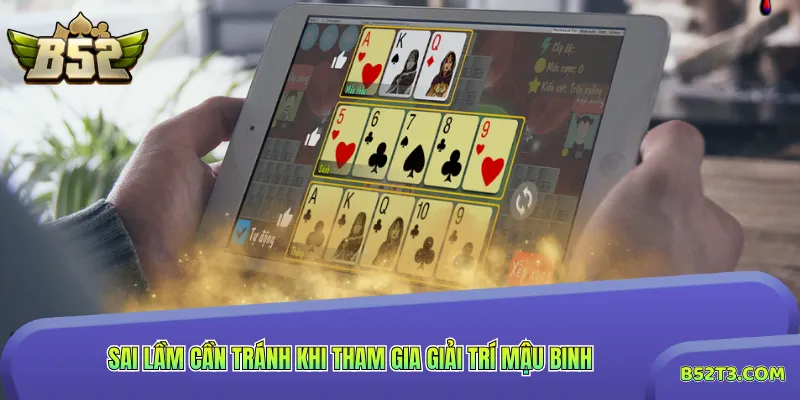 Sai lầm cần tránh khi tham gia giải trí Mậu Binh