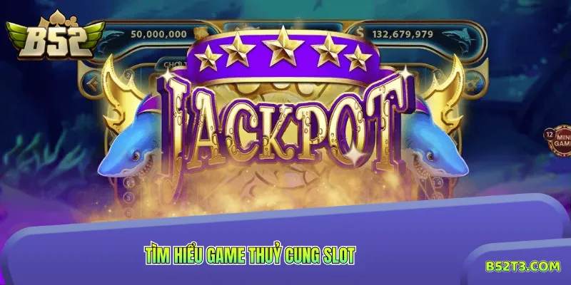 Tìm hiểu game Thuỷ Cung Slot