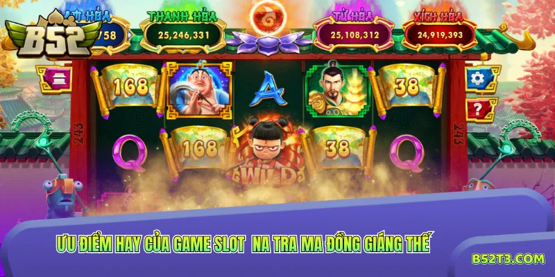 Ưu điểm hay của game slot Na Tra Ma Đồng Giáng Thế